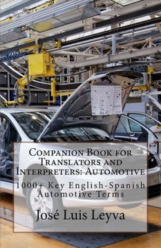 Companion Book for Translators and Interpreters: Automotive: 1000+ Key English-Spanish Automotive Terms