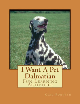 I Want A Pet Dalmatian: Fun Learning Activities