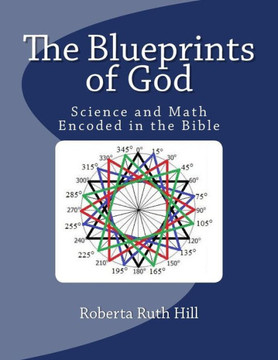 The Blueprints of God: Science and Math Encoded in the Bible