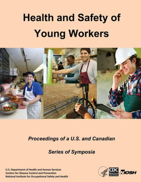 Health and Safety of Young Workers: Proceedings of a U.S. and Canadian Series of Symposia