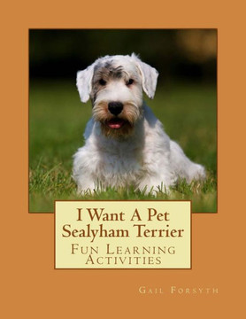 I Want A Pet Sealyham Terrier: Fun Learning Activities
