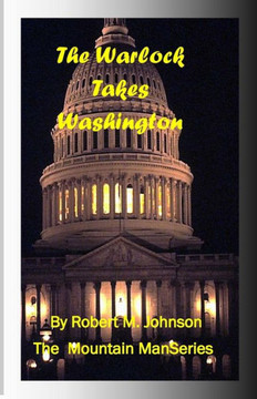 The Warlock Takes Washington: The Mountain Man Series