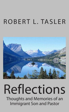 Reflections: Thoughts and Memories of an Immigrant Son and Pastor
