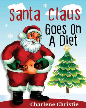 Santa Claus Goes On A Diet Santa Claus Goes On A Diet