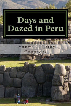 Days and Dazed in Peru: A year in the ancient land of the Incas