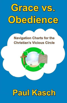Grace vs. Obedience: Navigation Charts for the Christian's Vicious Circle