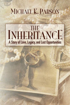 The Inheritance: A Story of Love, Legacy, and Lost Opportunities