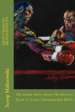 Heavyweight Armageddon!: The Inside Story About The Historic Mike Tyson vs. Lennox Lewis Championship Battle