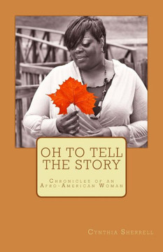 Oh to Tell the Story: Chronicles of an Afro-American Woman