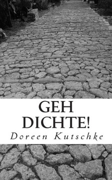 Geh Dichte!
