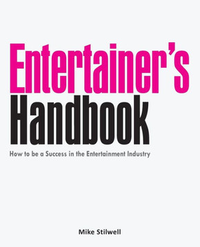 Entertainer's Handbook: How to be a Success in the Entertainment Industry Entertainer's Handbook: How to be a Success in the Entertainment Industry