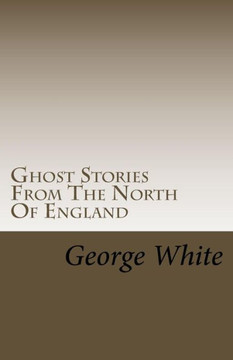 Ghost Stories From The North Of England