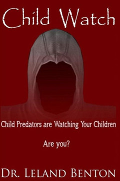 Child Watch: Child Predators are Watching Your Children Are You?