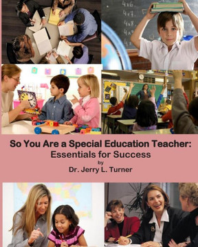 So You Are a Special Education Teacher: Essentials for Success