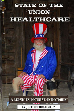 State of the Union Healthcare: A Rednecks Doctrine on Doctorin'