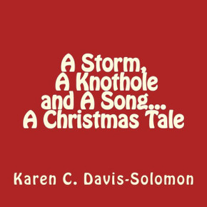 A Storm, A Knothole and A Song...A Christmas Tale