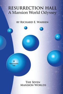 Resurrection Hall - A Mansion World Odyssey (Urantia-Based Fiction - Resurrection)