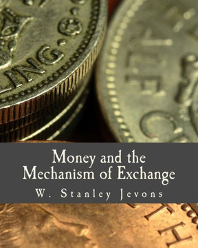 Money and the Mechanism of Exchange (Large Print Edition) - Large Print