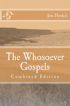The Whosoever Gospels: Combined Edition