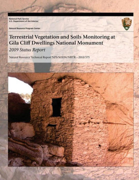 Terrestrial Vegetation and Soils Monitoring at Gila Cliff Dwellings National Monument: 2009 Status Report Terrestrial Vegetation and Soils Monitoring at Gila Cliff Dwellings National Monument: 2009 Status Report