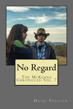 No Regard: The McKenna Chronicles: Vol. 7