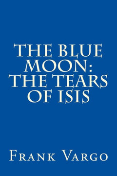 The Blue Moon: The Tears of Isis The Blue Moon: The Tears of Isis