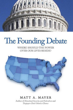 The Founding Debate: Where Should the Power Over Our Lives Reside?