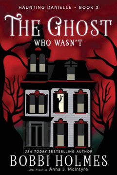 The Ghost Who Wasn'T (Haunting Danielle) The Ghost Who Wasn'T (Haunting Danielle)
