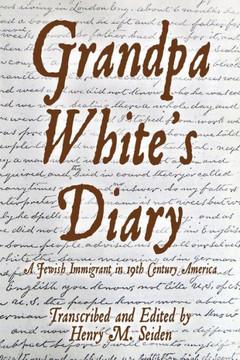 Grandpa White's Diary: a Jewish immigrant in 19th Century America