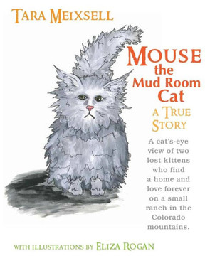 Mouse The Mudroom Cat: A true children's story from a Colorado ranch