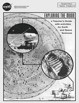 Exploring The Moon: A Teacher's Guide with Activities for Earth and Space Sciences