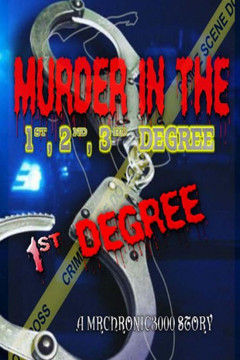 Murder In The 1st, 2nd, 3rd Degree: 1st Degree