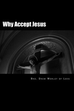 Why Accept Jesus: He will accept you if you accept him