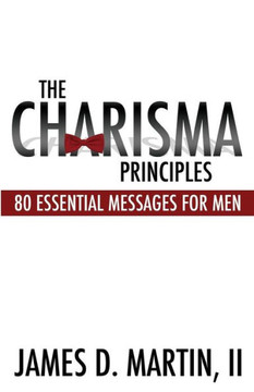 The Charisma Principles: 80 Essential Messages for Men