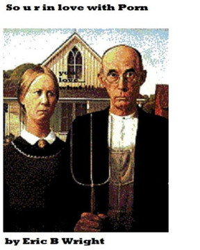 So u r in love with porn