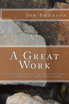 A Great Work: A conversation with Nehemiah for people (who want to be) doing great works.