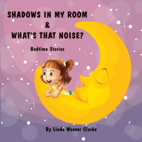 Shadows In My Room & What's That Noise: Bedtime Stories