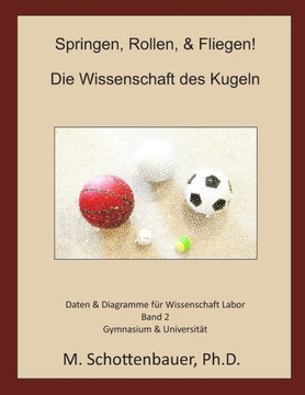 Springen, Rollen, & Fliegen: Die Wissenschaft des Kugeln: Daten und Diagramme fer Science Laboratory: Band 2