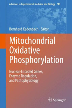 Mitochondrial Oxidative Phosphorylation: Nuclear-Encoded Genes, Enzyme Regulation, and Pathophysiology Mitochondrial Oxidative Phosphorylation: Nuclear-Encoded Genes, Enzyme Regulation, and Pathophysiology