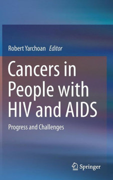 Cancers in People with HIV and AIDS: Progress and Challenges Cancers in People with HIV and AIDS: Progress and Challenges