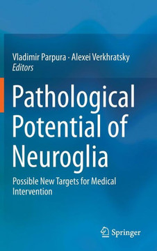 Pathological Potential of Neuroglia: Possible New Targets for Medical Intervention