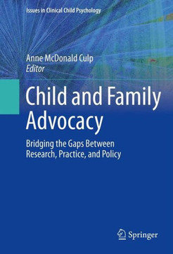 Child and Family Advocacy: Bridging the Gaps Between Research, Practice, and Policy