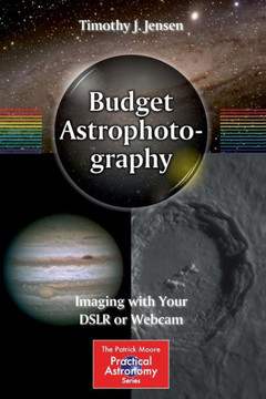 Budget Astrophotography: Imaging with Your Dslr or Webcam