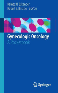 Gynecologic Oncology: A Pocketbook Gynecologic Oncology: A Pocketbook