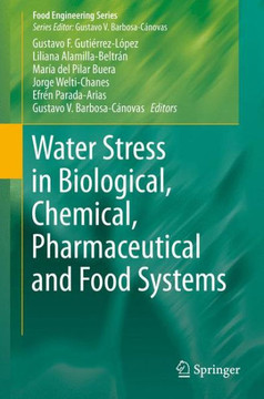 Water Stress in Biological, Chemical, Pharmaceutical and Food Systems