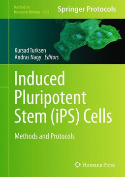 Induced Pluripotent Stem (Ips) Cells: Methods and Protocols