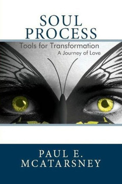 Soul Process: Tools for Transformation, A Journey of love