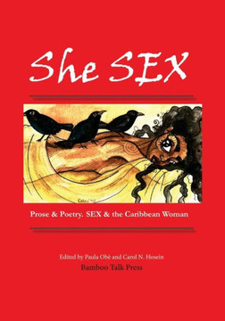 She SEX: Prose & Poetry . SEX & the Caribbean Woman