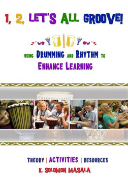 1, 2, Let's All Groove: Using Drumming And Rhythm to Enhance Classroom Learning