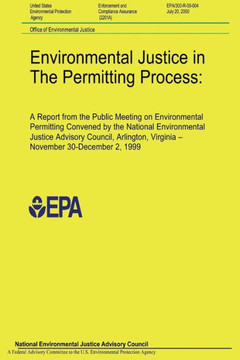 Environmental Justice in The Permitting Process: A Report from the Public Meeting on Environmental Permitting Convened by the National Environmental J